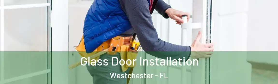  Glass Door Installation Westchester - FL